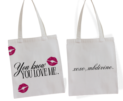 “You know you love me” tote bags